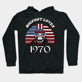 Bigfoot loves America and People born in 1970 Hoodie